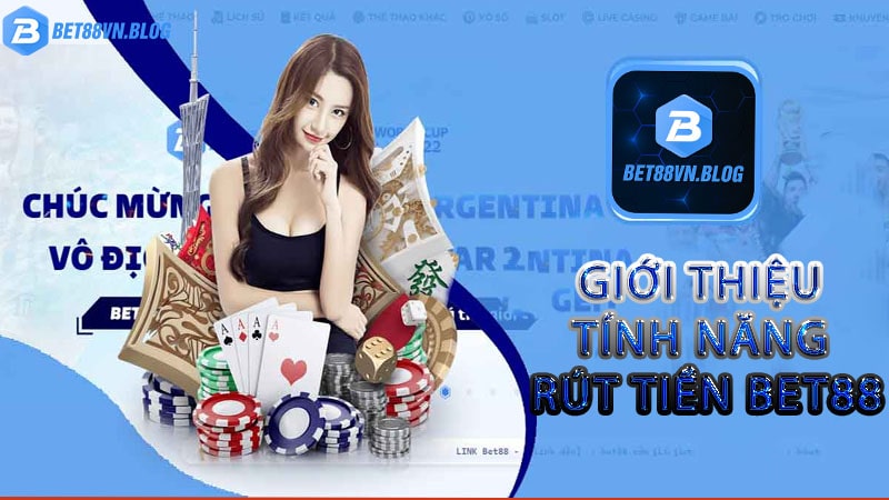 Giới thiệu tính năng rút tiền bet88