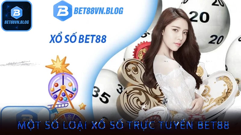 Một số loại xổ số trực tuyến bet88